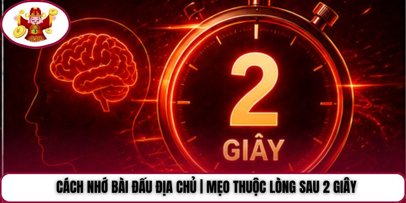 Cách Nhớ Bài Đấu Địa Chủ | Mẹo Thuộc Lòng Sau 2 Giây
