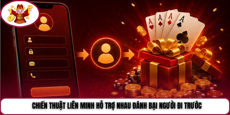 Chiến thuật liên minh hỗ trợ nhau đánh bại người đi trước