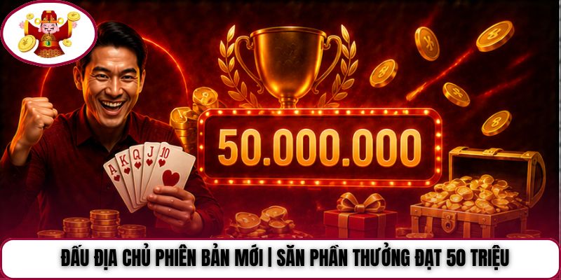 Đấu Địa Chủ Phiên Bản Mới | Săn Phần Thưởng Đạt 50 Triệu