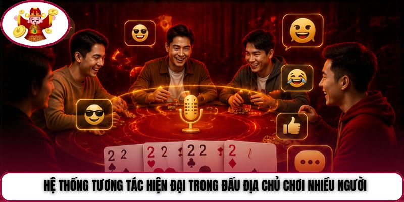 Hệ thống tương tác hiện đại trong Đấu Địa Chủ chơi nhiều người