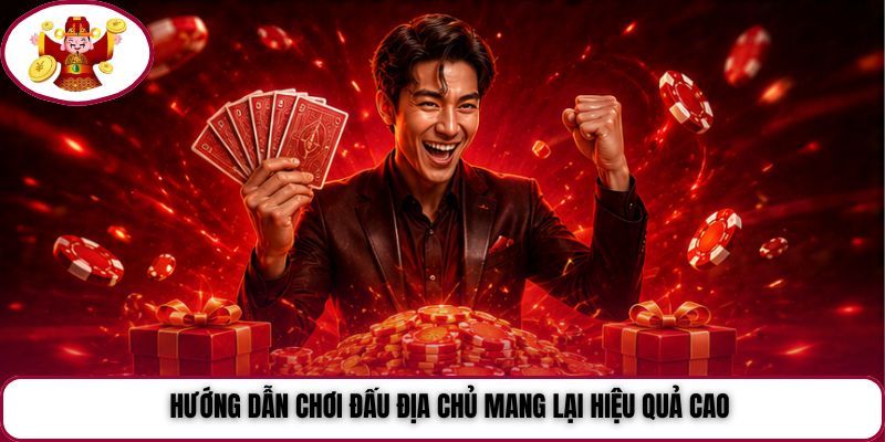 Hướng dẫn chơi Đấu Địa Chủ mang lại hiệu quả cao