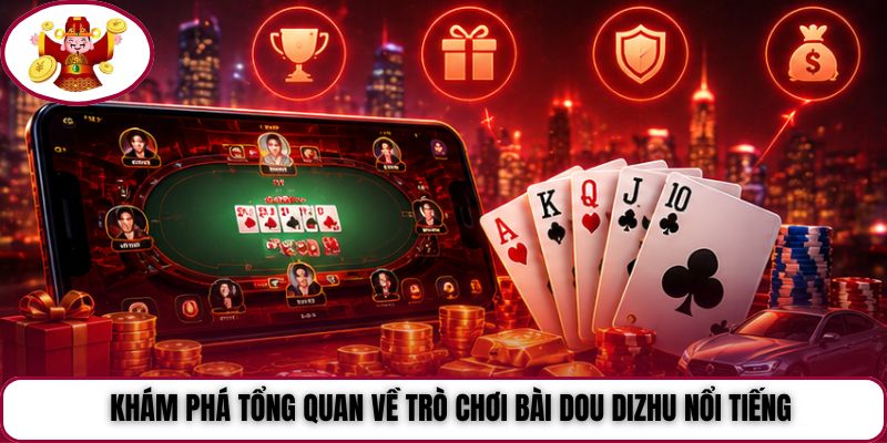 Khám phá tổng quan về trò chơi bài Dou Dizhu nổi tiếng