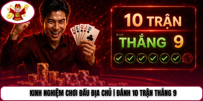 Kinh Nghiệm Chơi Đấu Địa Chủ | Đánh 10 Trận Thắng 9