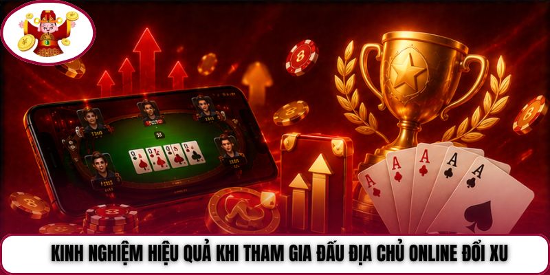 Kinh nghiệm hiệu quả khi tham gia Đấu Địa Chủ online đổi xu