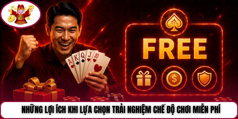 Những lợi ích khi lựa chọn trải nghiệm chế độ chơi miễn phí