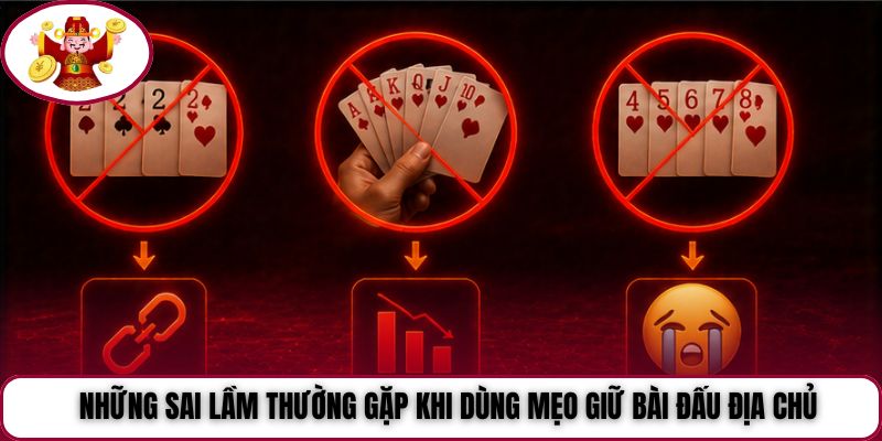 Những sai lầm thường gặp khi dùng mẹo giữ bài Đấu Địa Chủ