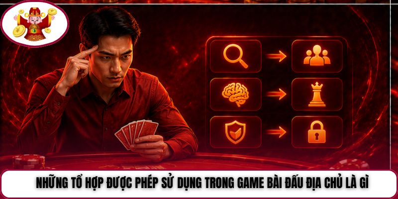 Những tổ hợp được phép sử dụng trong game bài đấu địa chủ là gì