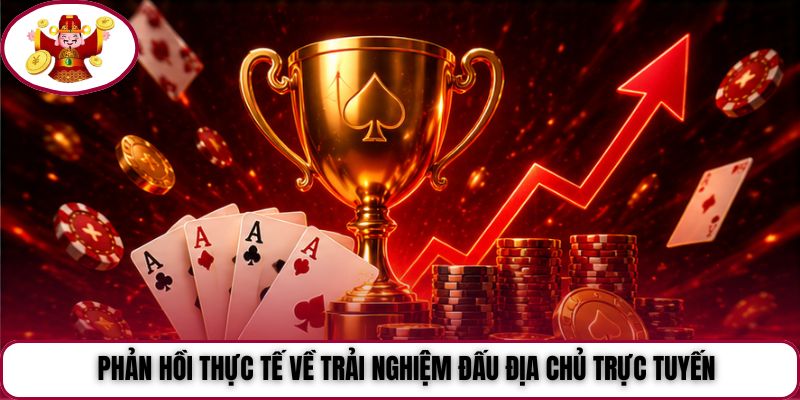 Phản hồi thực tế về trải nghiệm Đấu Địa Chủ trực tuyến