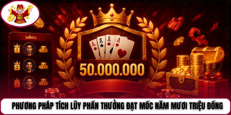 Phương pháp tích lũy phần thưởng đạt mốc năm mươi triệu đồng