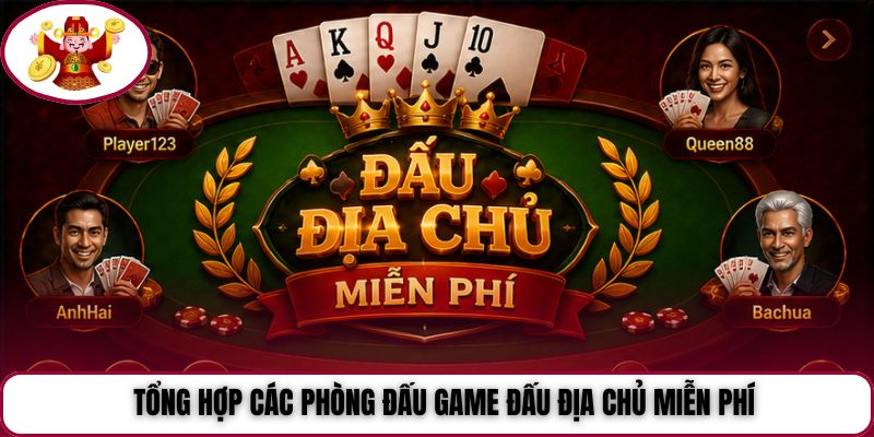 Tổng hợp các phòng đấu game Đấu Địa Chủ miễn phí