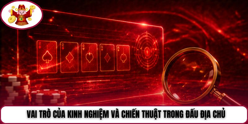 Vai trò của kinh nghiệm và chiến thuật trong đấu địa chủ