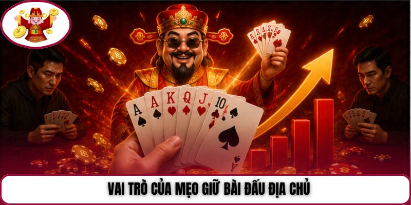 Vai trò của mẹo giữ bài Đấu Địa Chủ